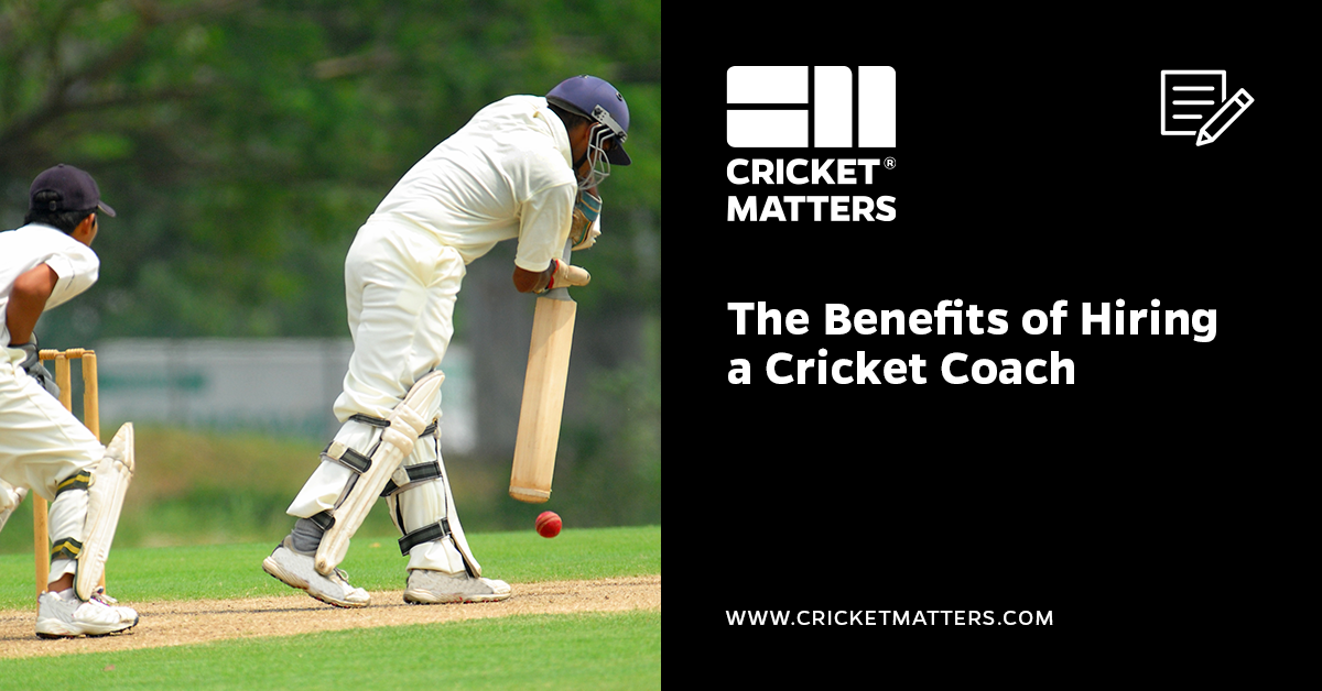 Benefits of Hiring a Cricket Coach