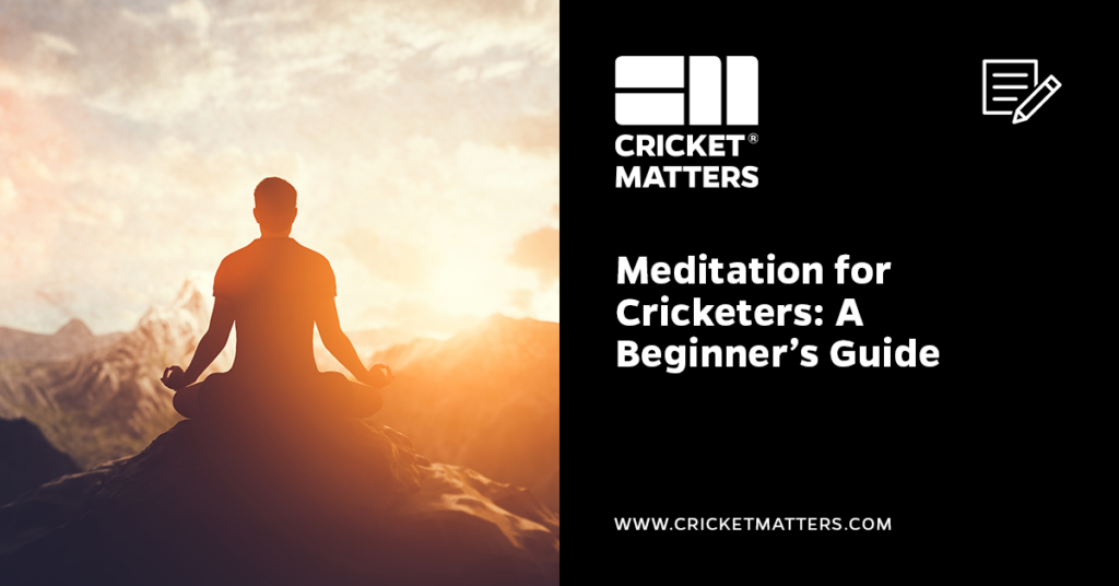 Meditation for Cricketers: A Beginner's Guide