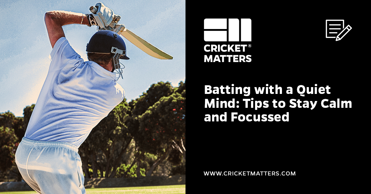 Batting with a Quiet Mind for Cricket