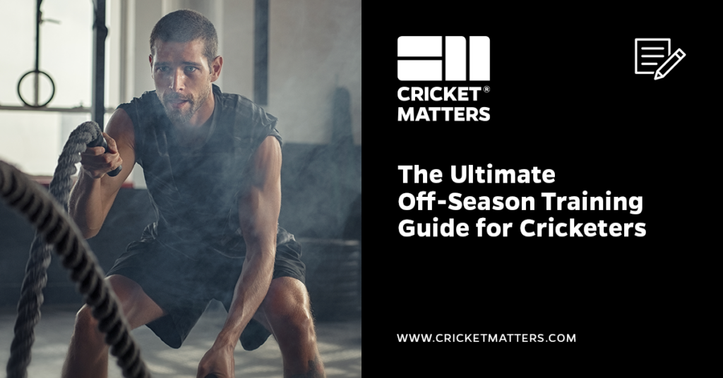 The Ultimate Off-Season Training Guide for Cricketers