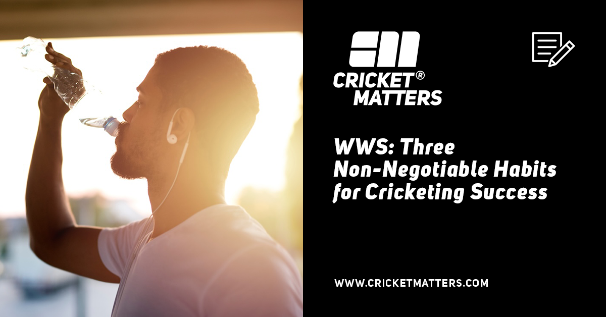 WWS: Three Habits for Cricketers